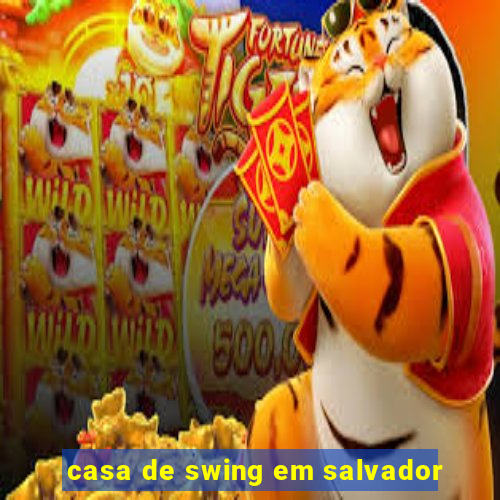 casa de swing em salvador