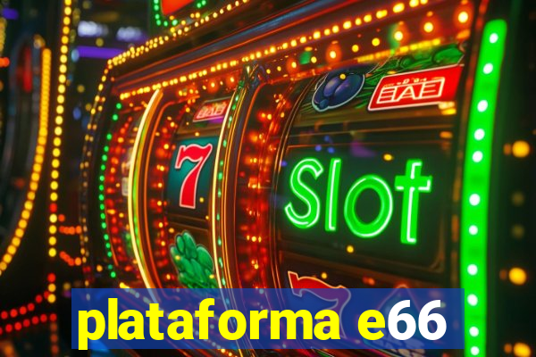 plataforma e66