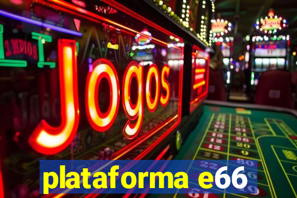 plataforma e66