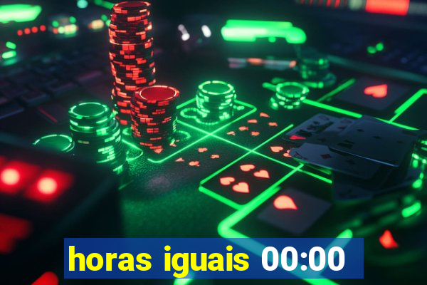 horas iguais 00:00