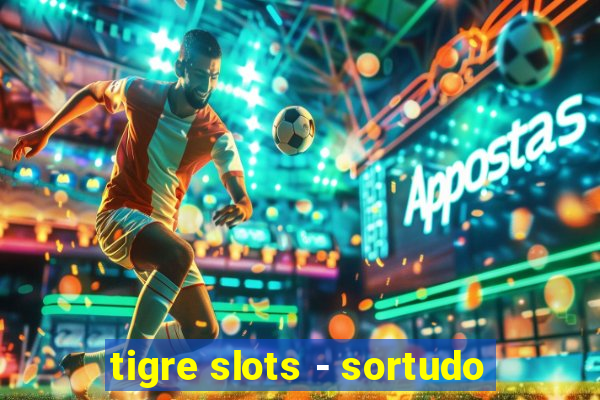 tigre slots - sortudo