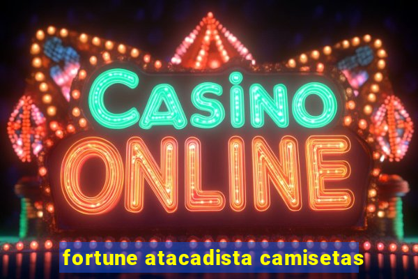 fortune atacadista camisetas