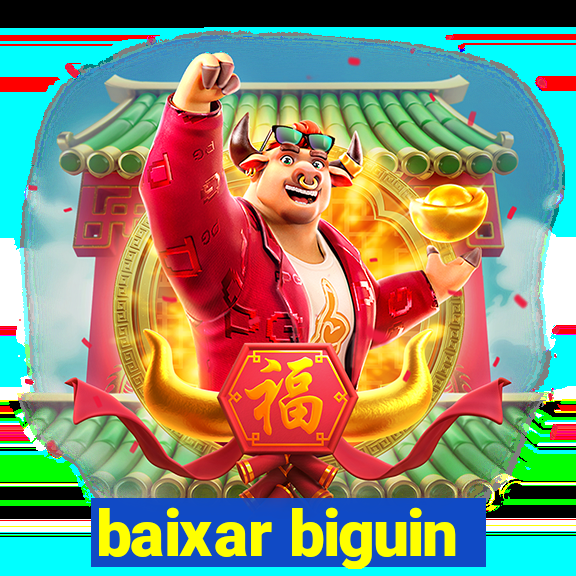 baixar biguin