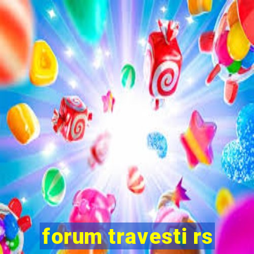 forum travesti rs