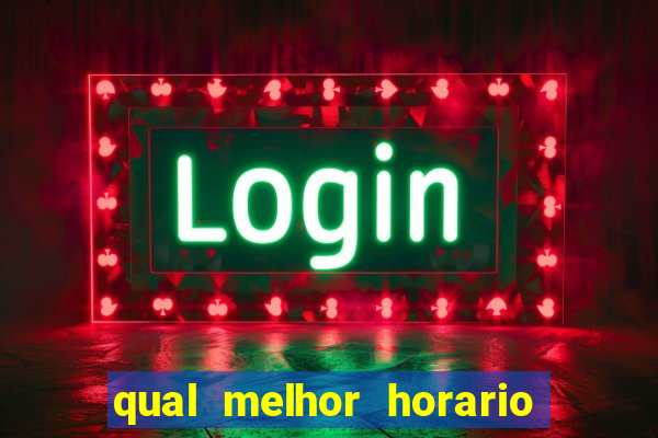 qual melhor horario para jogar fortune dragon