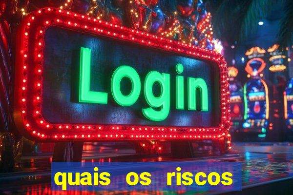 quais os riscos dos jogos de aposta