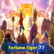 fortune tiger 77