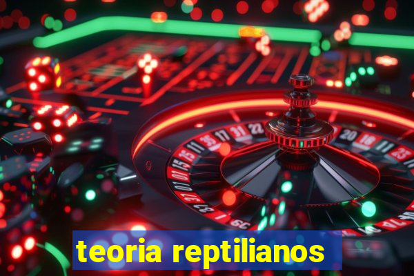 teoria reptilianos