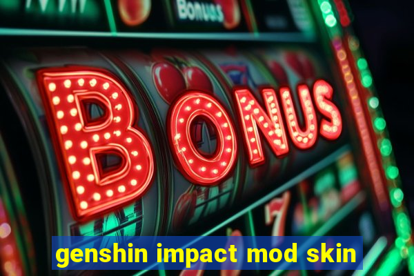 genshin impact mod skin