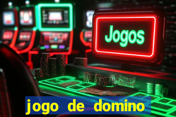 jogo de domino valendo dinheiro real