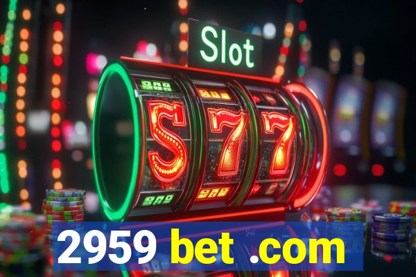 2959 bet .com