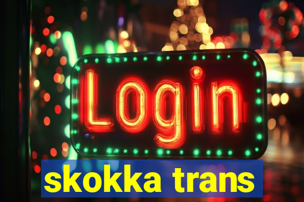 skokka trans