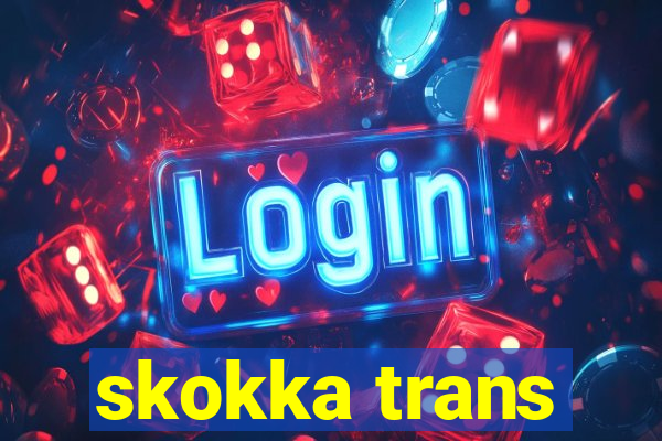 skokka trans