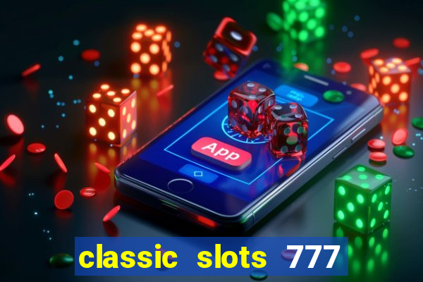 classic slots 777 paga mesmo