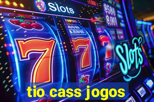 tio cass jogos