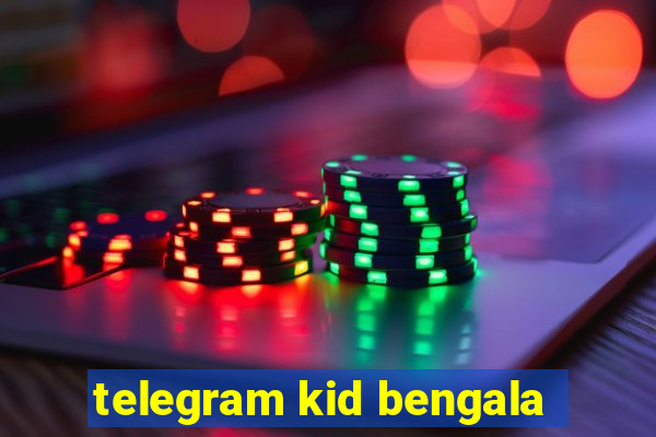 telegram kid bengala