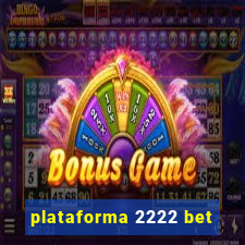 plataforma 2222 bet