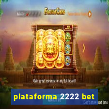 plataforma 2222 bet