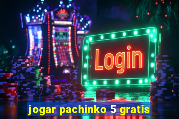 jogar pachinko 5 gratis