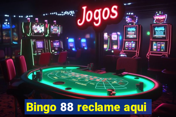 Bingo 88 reclame aqui