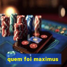 quem foi maximus