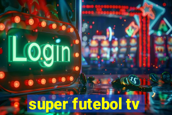 super futebol tv