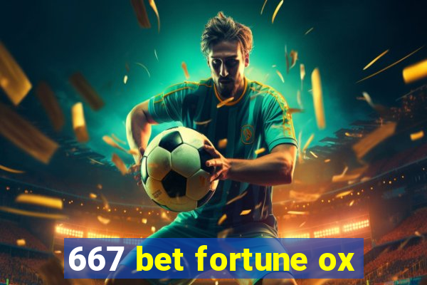 667 bet fortune ox