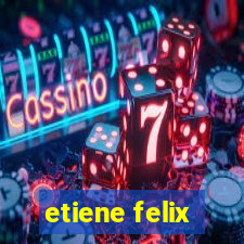 etiene felix