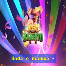 linda e maluca - orochi letra