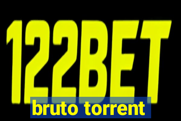 bruto torrent