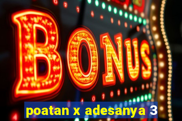 poatan x adesanya 3