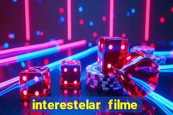 interestelar filme completo dublado