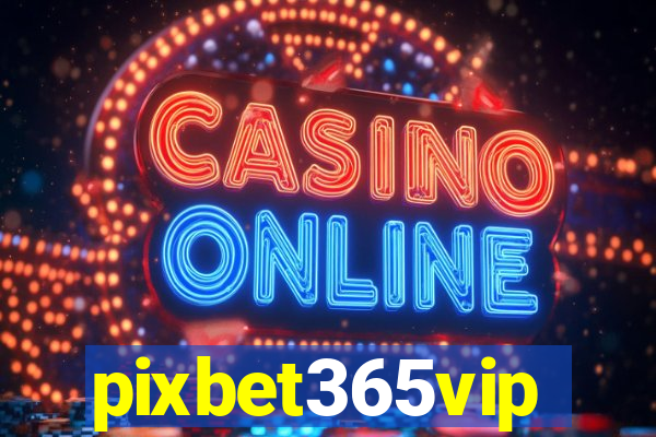 pixbet365vip