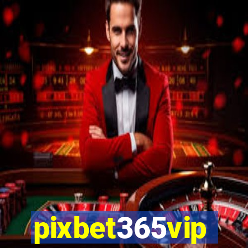 pixbet365vip