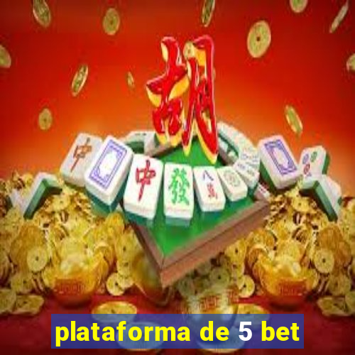 plataforma de 5 bet