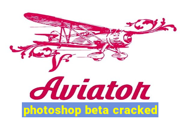 photoshop beta cracked