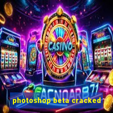 photoshop beta cracked