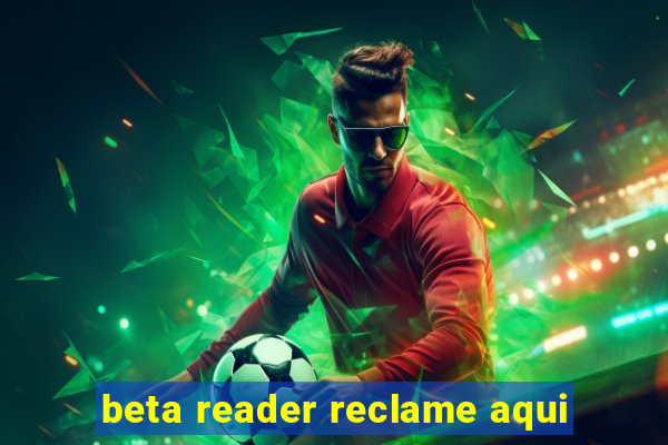 beta reader reclame aqui