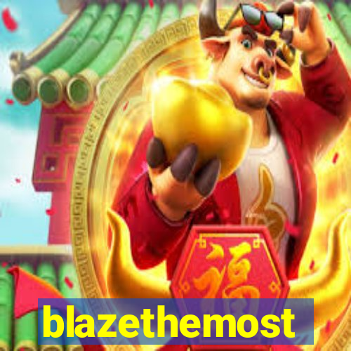 blazethemost