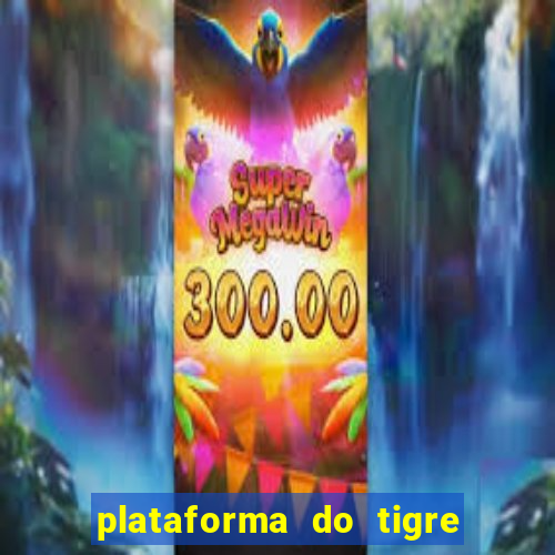 plataforma do tigre que paga no cadastro