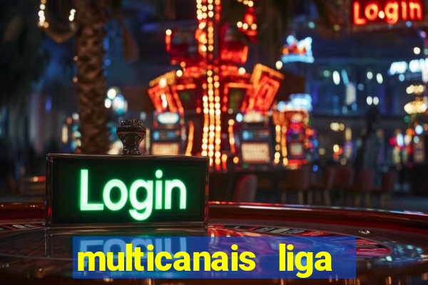 multicanais liga dos campees