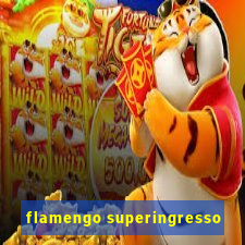 flamengo superingresso