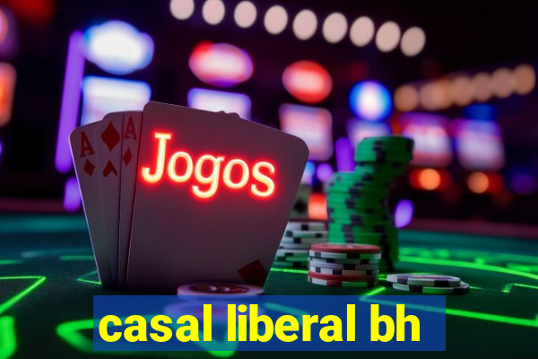 casal liberal bh