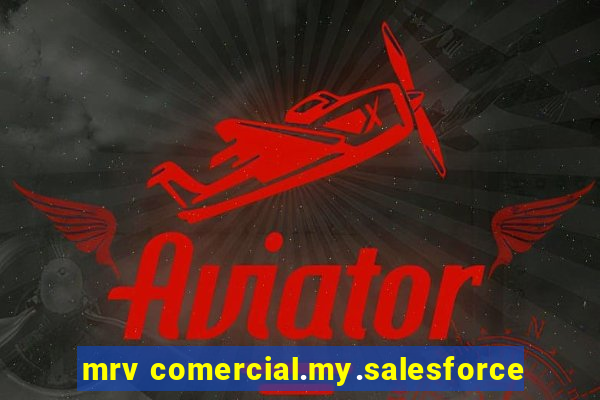 mrv comercial.my.salesforce