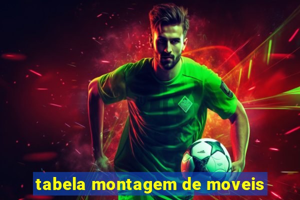 tabela montagem de moveis