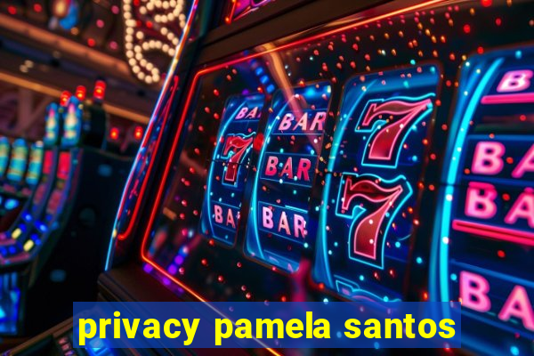 privacy pamela santos