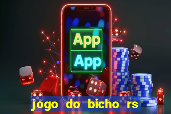 jogo do bicho rs resultado certo de hoje 14h 18h rs consulta