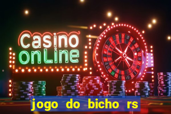 jogo do bicho rs resultado certo de hoje 14h 18h rs consulta