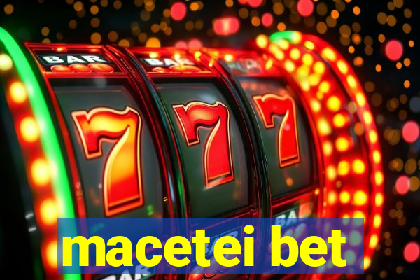 macetei bet