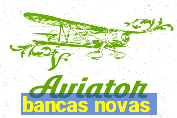 bancas novas